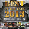 BEST OF THE YEAR 2013 MUSIC TRAINi2013Nv[vA`[EBbgnNԃxXgj